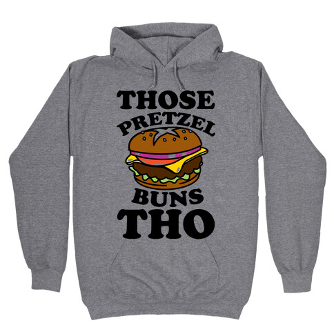 Those Pretzel Buns Tho Hooded Sweatshirt