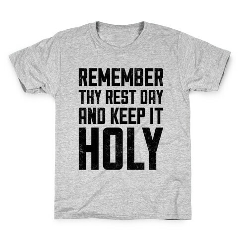 Remember Thy Rest Day, And Keep It Holy Kids T-Shirt