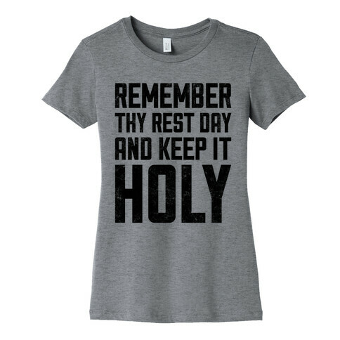 Remember Thy Rest Day, And Keep It Holy Womens T-Shirt