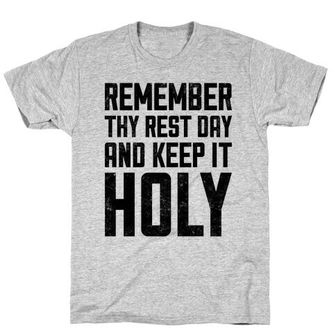 Remember Thy Rest Day, And Keep It Holy T-Shirt