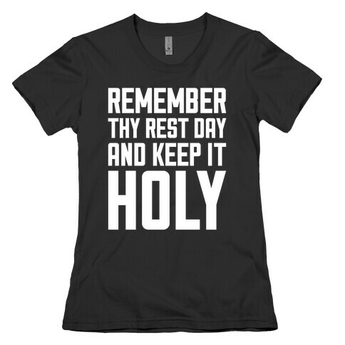 Remember Thy Rest Day, And Keep It Holy Womens T-Shirt