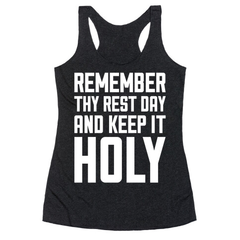 Remember Thy Rest Day, And Keep It Holy Racerback Tank Top