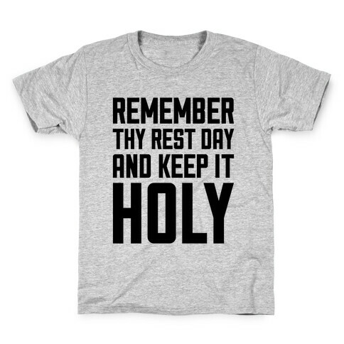 Remember Thy Rest Day, And Keep It Holy Kids T-Shirt