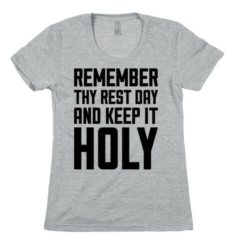 Remember Thy Rest Day, And Keep It Holy Womens T-Shirt
