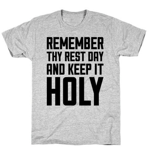 Remember Thy Rest Day, And Keep It Holy T-Shirt