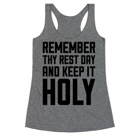 Remember Thy Rest Day, And Keep It Holy Racerback Tank Top