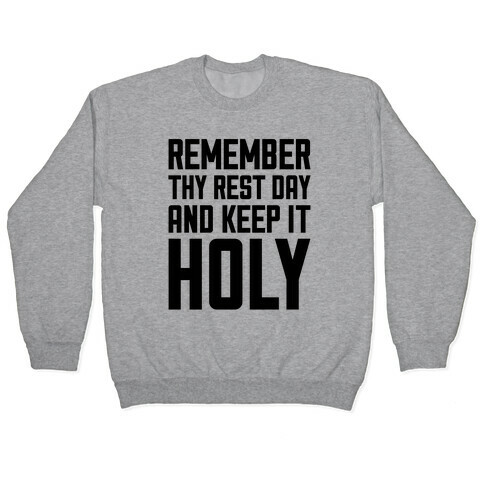 Remember Thy Rest Day, And Keep It Holy Pullover