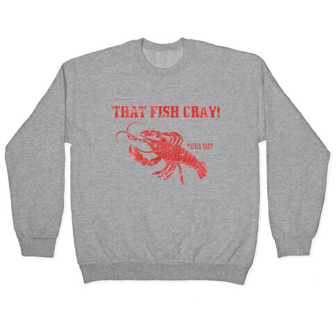 That Fish Cray! - Vintage Pullover