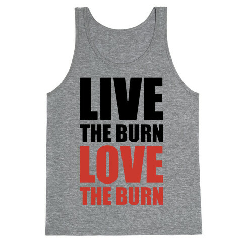 Live The Burn Love The Burn Tank Top