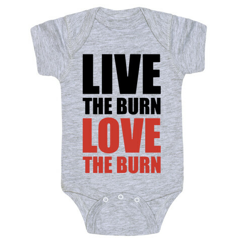 Live The Burn Love The Burn Baby One-Piece