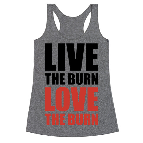 Live The Burn Love The Burn Racerback Tank Top
