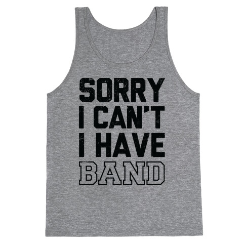 Sorry I Can't I have Band Tank Top