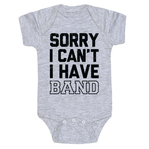 Sorry I Can't I have Band Baby One-Piece