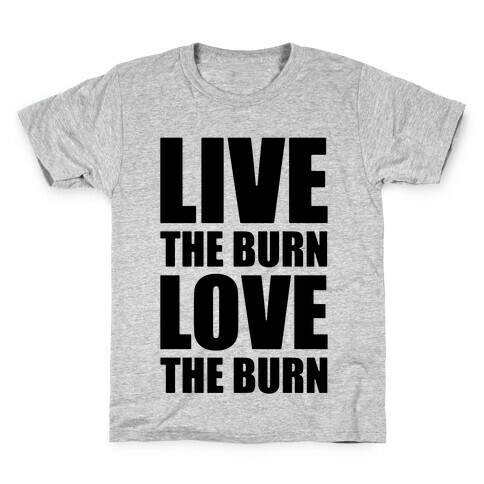 Live The Burn Love The Burn Kids T-Shirt