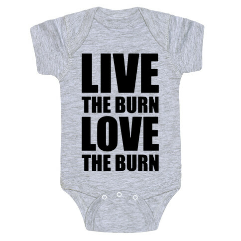 Live The Burn Love The Burn Baby One-Piece