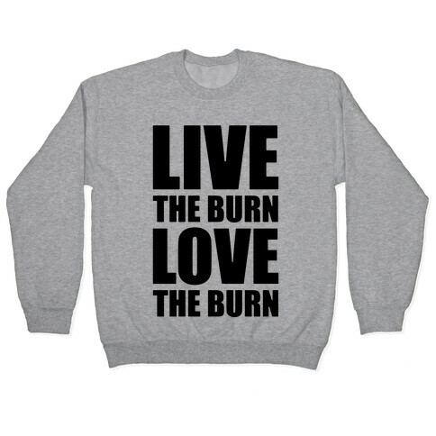 Live The Burn Love The Burn Pullover