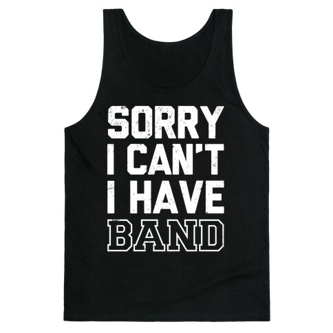 Sorry I Can't I have Band Tank Top