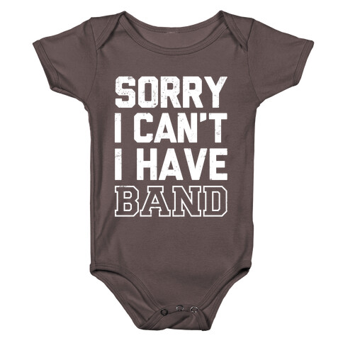 Sorry I Can't I have Band Baby One-Piece