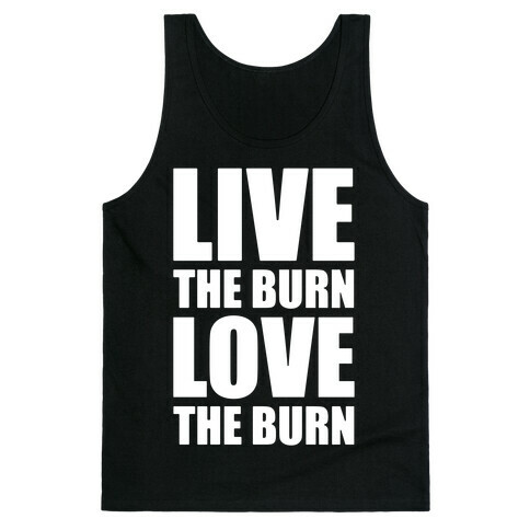 Live The Burn Love The Burn Tank Top