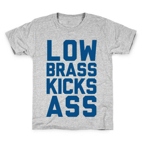 Low Brass Kicks Ass Kids T-Shirt