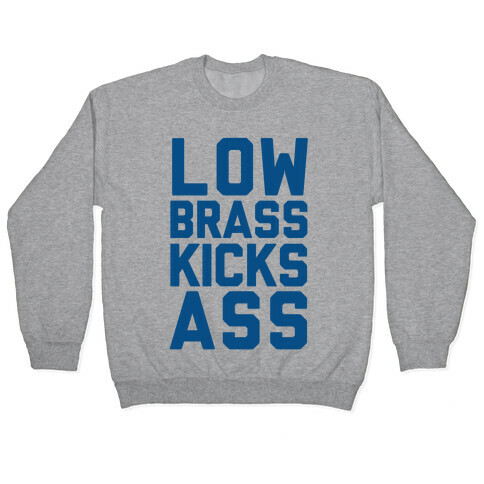 Low Brass Kicks Ass Pullover