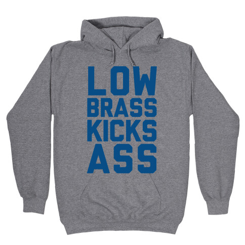 Low Brass Kicks Ass Hooded Sweatshirt