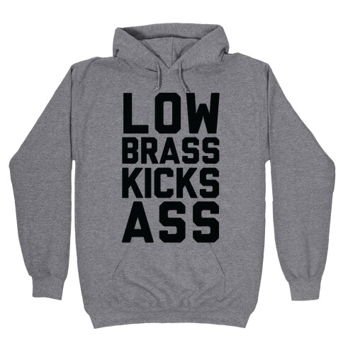 Low Brass Kicks Ass Hooded Sweatshirt