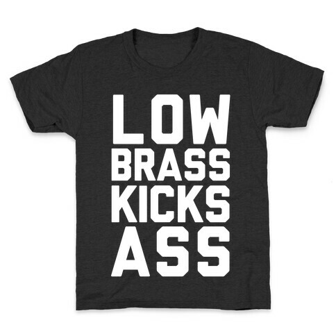 Low Brass Kicks Ass Kids T-Shirt