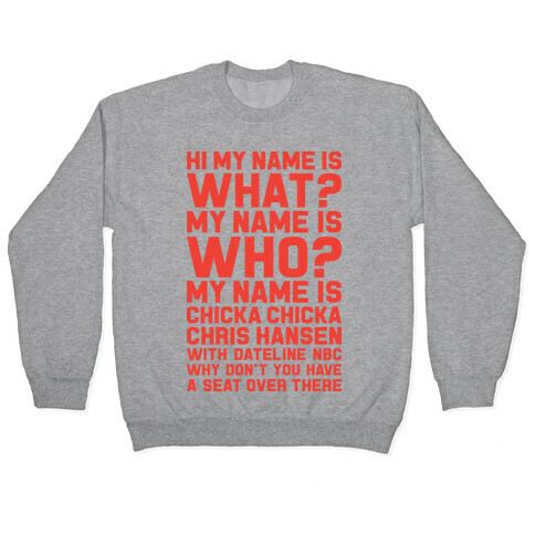 My Name Is Chicka Chicka Chris Hansen Pullover