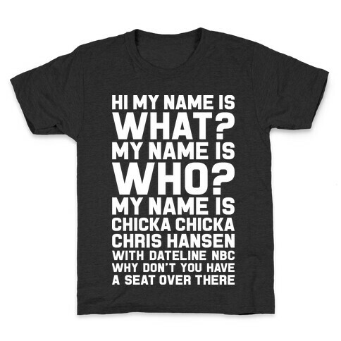 My Name Is Chicka Chicka Chris Hansen Kids T-Shirt