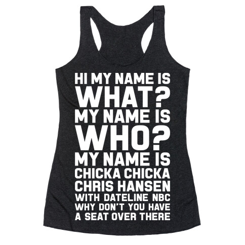 My Name Is Chicka Chicka Chris Hansen Racerback Tank Top