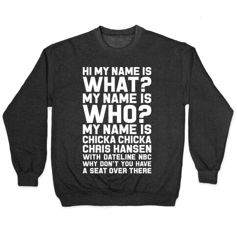My Name Is Chicka Chicka Chris Hansen Pullover