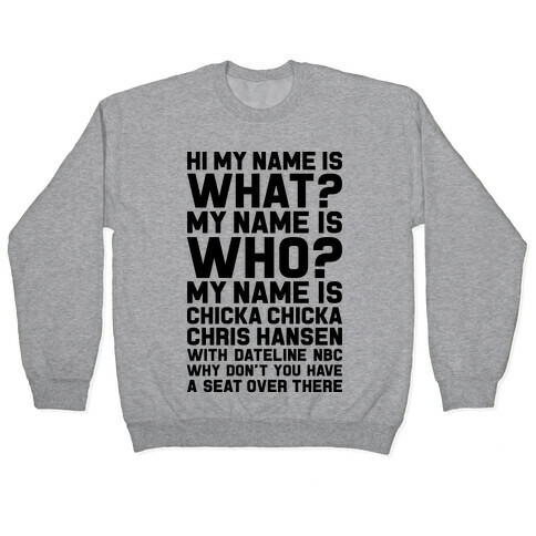 My Name Is Chicka Chicka Chris Hansen Pullover