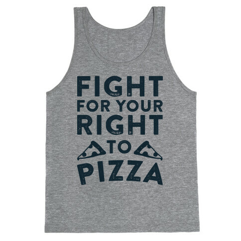 Fight for Your Right To Pizza Tank Top