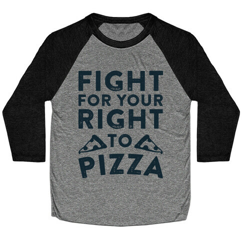 Fight for Your Right To Pizza Baseball Tee