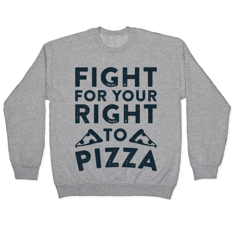 Fight for Your Right To Pizza Pullover