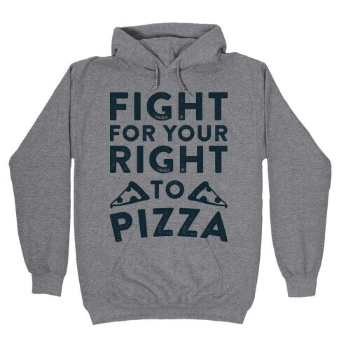 Fight for Your Right To Pizza Hooded Sweatshirt