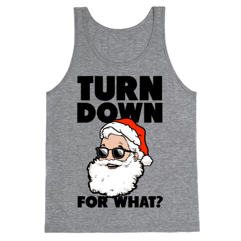 Turn Down For What? (Santa) Tank Top