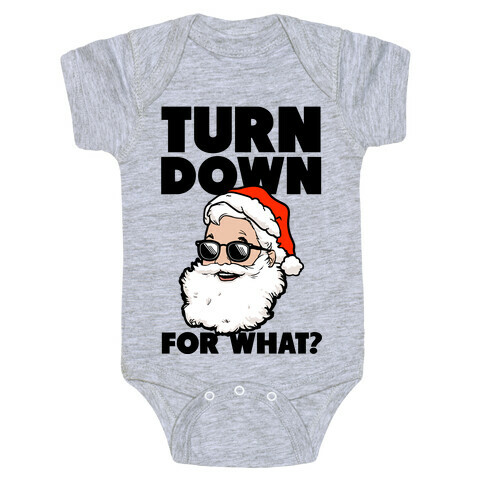 Turn Down For What? (Santa) Baby One-Piece