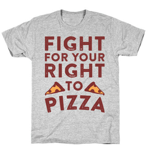 Fight for Your Right To Pizza T-Shirt