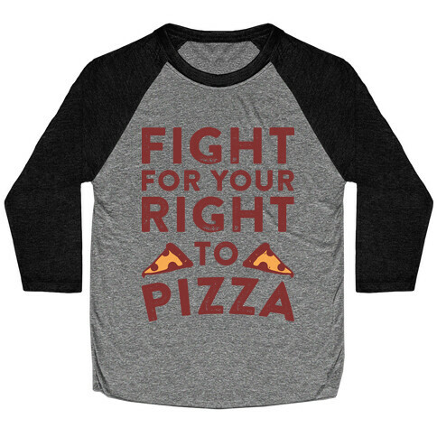 Fight for Your Right To Pizza Baseball Tee