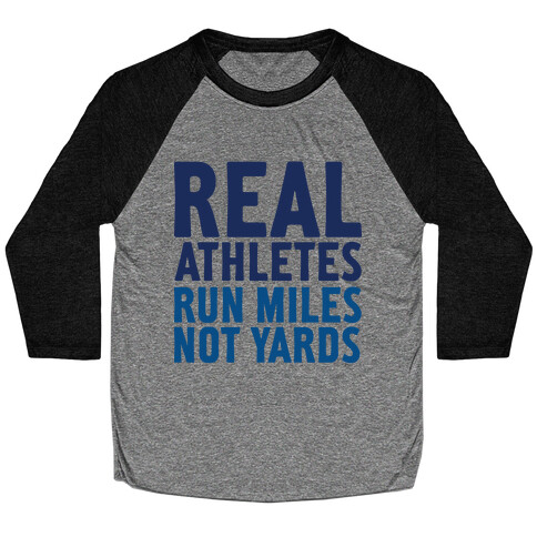 Real Athletes Run Miles Not Yards Baseball Tee