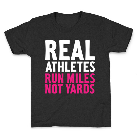 Real Athletes Run Miles Not Yards Kids T-Shirt