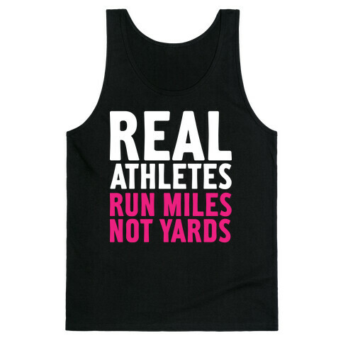 Real Athletes Run Miles Not Yards Tank Top