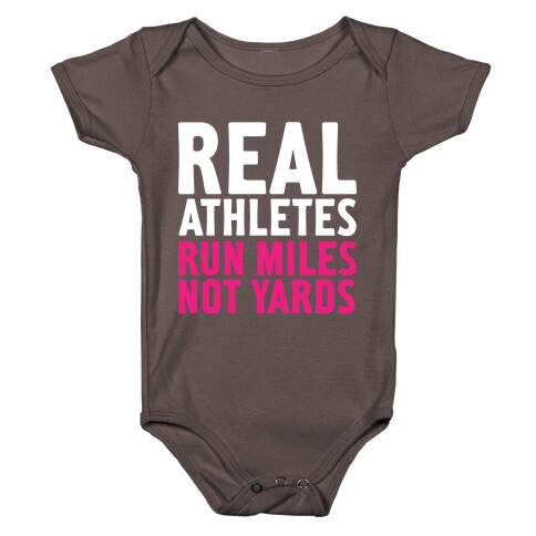 Real Athletes Run Miles Not Yards Baby One-Piece