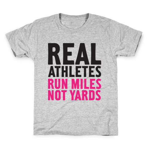 Real Athletes Run Miles Not Yards Kids T-Shirt