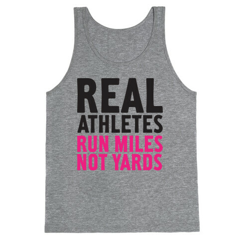 Real Athletes Run Miles Not Yards Tank Top