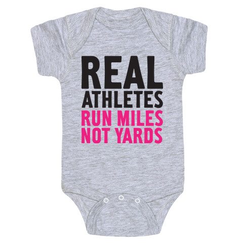 Real Athletes Run Miles Not Yards Baby One-Piece