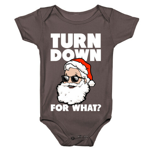 Turn Down For What? (Santa) Baby One-Piece