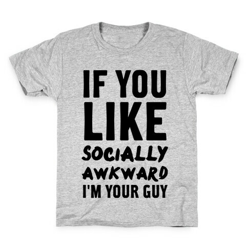 If You Like Socially Awkward I'm Your Guy Kids T-Shirt